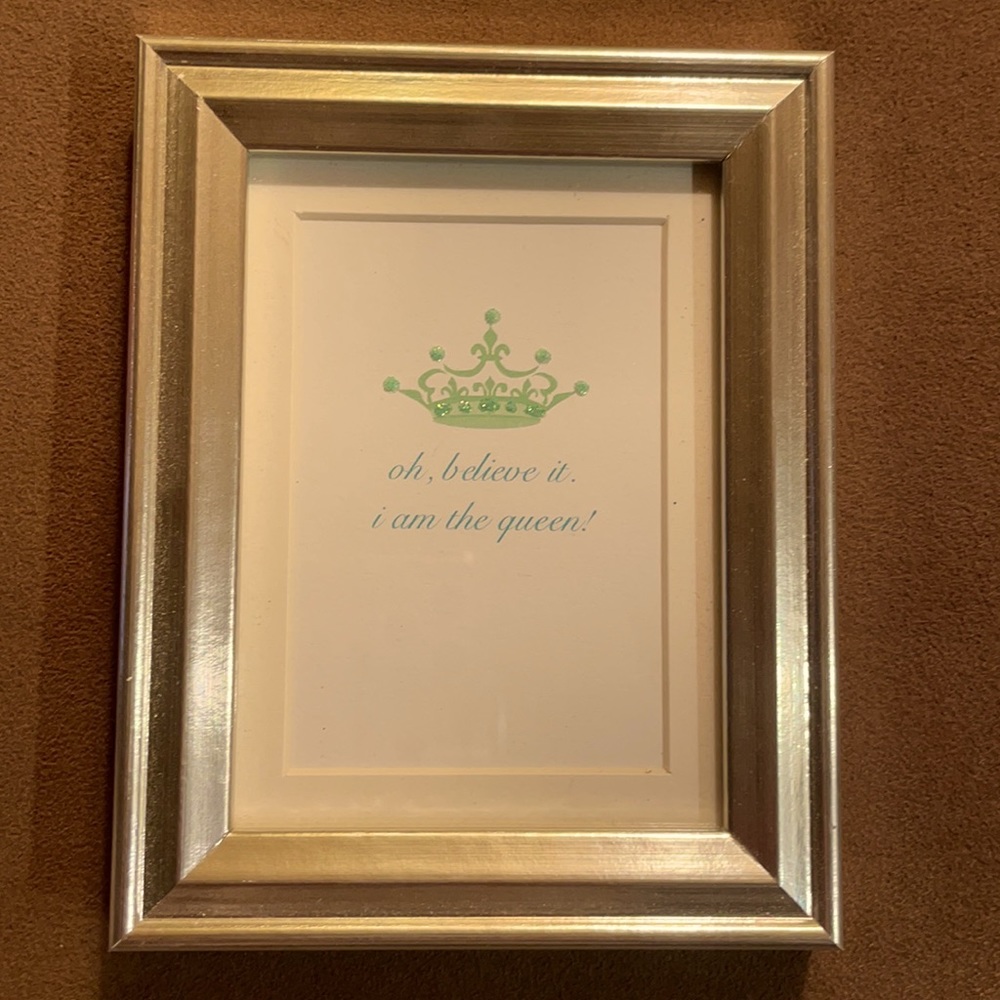 Framed “Oh, believe it, I am the Queen!”
